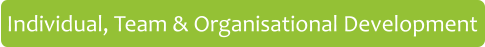 Individual, Team & Organisational Development