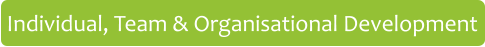 Individual, Team & Organisational Development