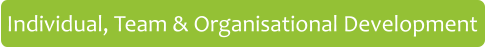 Individual, Team & Organisational Development